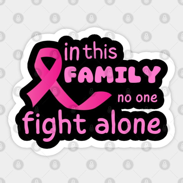 In this family no one fight alon cancer fight Sticker by Maroon55